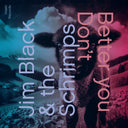Jim Black - Better You Don't [CD]