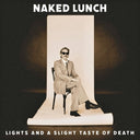 Naked Lunch - Lights (& A Slight Taste Of Death) [LP]