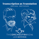 Orchestra Now - Transcription As Translation - Beethoven & Smetana [CD]