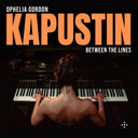 Ophelia Gordon - Kapustin: Between The Lines [CD]