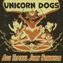 Unicorn Dogs - Age Typical Junk Behavior [LP]