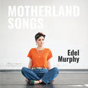 Edel Murphy - Motherland Songs [CD]