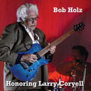 Bob Holz - Honoring Larry Coryell [CD]