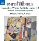 Duilio Meucci - Smith Brindle: Complete Works For Solo Guitar Vol. [CD]