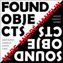 Marc Hamelin -Andre - Found Objects / Sound Objects [CD]