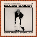 Bailey, Elles - Can't Take My Story Away [CD]