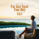 For Jazz Vocal Fans Only Vol. 8 / Various - For Jazz Vocal Fans Only Vol. 8 / Various [LP]