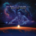 Bill Ware  Ware & The Club Bird All Stars - Martian Sunset [CD]