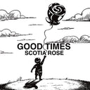 Scotia Rose - Good Times [LP]