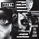 Makyo - Things Ah Get Tuff [7" Vinyl]