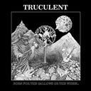 Truculent - Born For The Gallows Or The Wheel [LP]