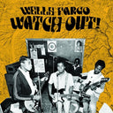 Wells Fargo - Watch Out [LP]