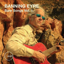 Banning Eyre - Bare Songs Vol 1 [CD]