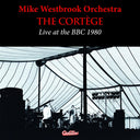 Mike Westbrook  Orchestra - Cortege Live At The Bbc 1980 (Uk) [CD]
