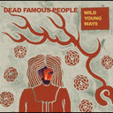 Dead Famous People - Wild Young Ways [LP]