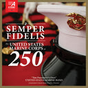 President's Own United States Marine Band - Semper Fidelis - United States Marine Corps At 250 [CD]