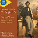 Maria Madeira  Teresa - Mesquita: Pno Works [CD]