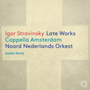 Cappella Amsterdam - Igor Stravinsky: Late Works [CD]