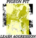 Pigeon Pit - Leash Aggression [LP]