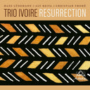 Trio Ivoire - Resurrection [CD]