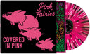 Pink Fairies - Covered in Pink [Splatter Vinyl]