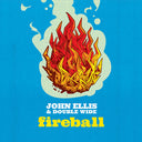 John Ellis  & Double Wide - Fireball [CD]