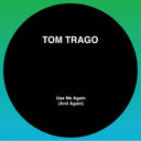 Tom Trago - Use Me Again (& Again) (Ep) [Limited Edition]