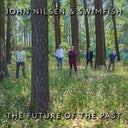 John Nilsen  & Swimfish - Future Of The Past [CD]