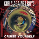 Girls Against Boys - Cruise Yourself [Gold] (Remastered)
