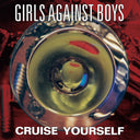 Girls Against Boys - Cruise Yourself [Gold] (Remastered)