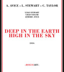 Luke Stewart  / Taylor,Chad & Aymeric Avice - Deep In The Earth High In The Sky [CD]
