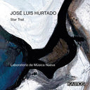Laboratorio De Musica Nueva - Jose Luis Hurtado: Star Trail [CD]