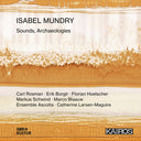 Isabel Mundry: Sounds Archaeologies / Various - Isabel Mundry: Sounds Archaeologies / Various [CD]