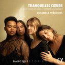 Ensemble Theodora - Tranquilles Coeurs [CD]