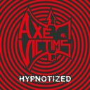 Axe Victims - Hypnotized [Reissue]