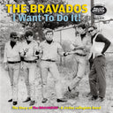 Bravados - I Want To Do It: Story Of The Bravdaos A 60s [CD]