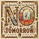 Builders & The Butchers - No Tomorrow [CD]