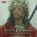 Dallas Bach Society / James Richman - Bach: John Passion Bwv 245 [CD]