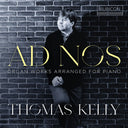Thomas Kelly - Ad Nos - Organ Works Arranged For Piano [CD]
