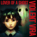 Violent Vira - Lover Of A Ghost [CD]