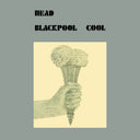 Head - Blackpool Cool [LP]