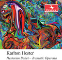 Karlton Hester - Hesterian Ballet - Dramatic Operetta [CD]