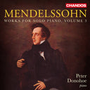 Peter Donohoe - Mendelssohn: Works For Solo Pno Vol. 3 [CD]