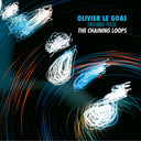 Olivier Le Goas - Chaining Loops [CD]