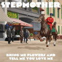 Stepmother - Bring Me Flowers & Tell Me You Love Me [CD]