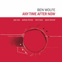 Ben Wolfe - Any Time After Now (Bonus Track) [Digipak]