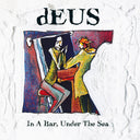 Deus - In A Bar Under The Sea (Aniv) [Reissue]