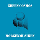 Green Cosmos - Morgenmusiken [LP]