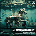 Barbara Hannigan - American Dream [CD]