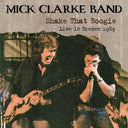 Mick Clarke  Band - Shake That Boogie: Live In Bremen 1989 [CD]